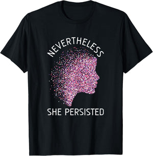 Nevertheless She Persisted Gift Feminism Feminist T-Shirt - T-Shirt | Black