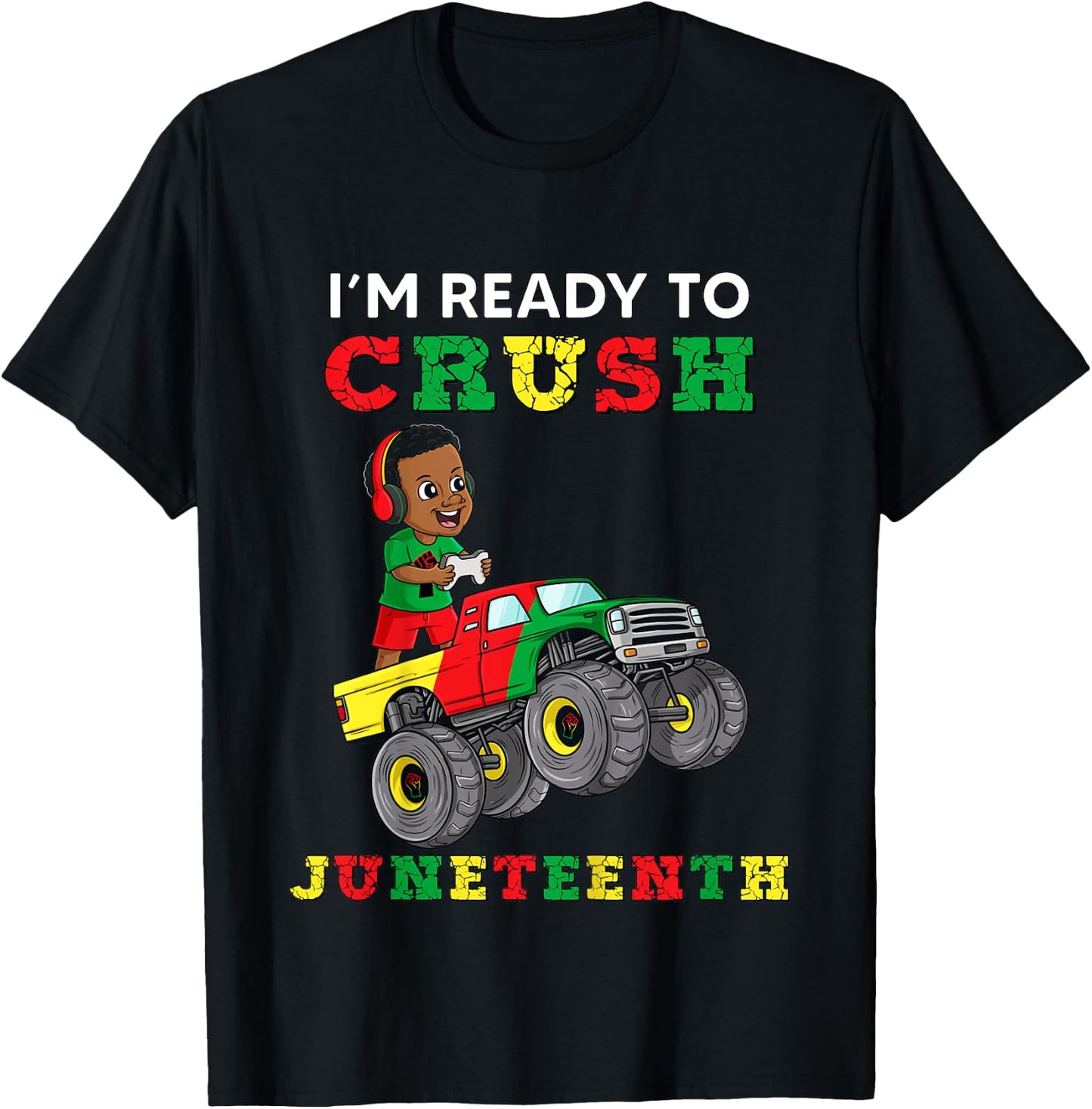 Kids I'm Ready To Crush Juneteenth Funny Gamer Boys Toddler Truck T-Shirt - T-Shirt | Black