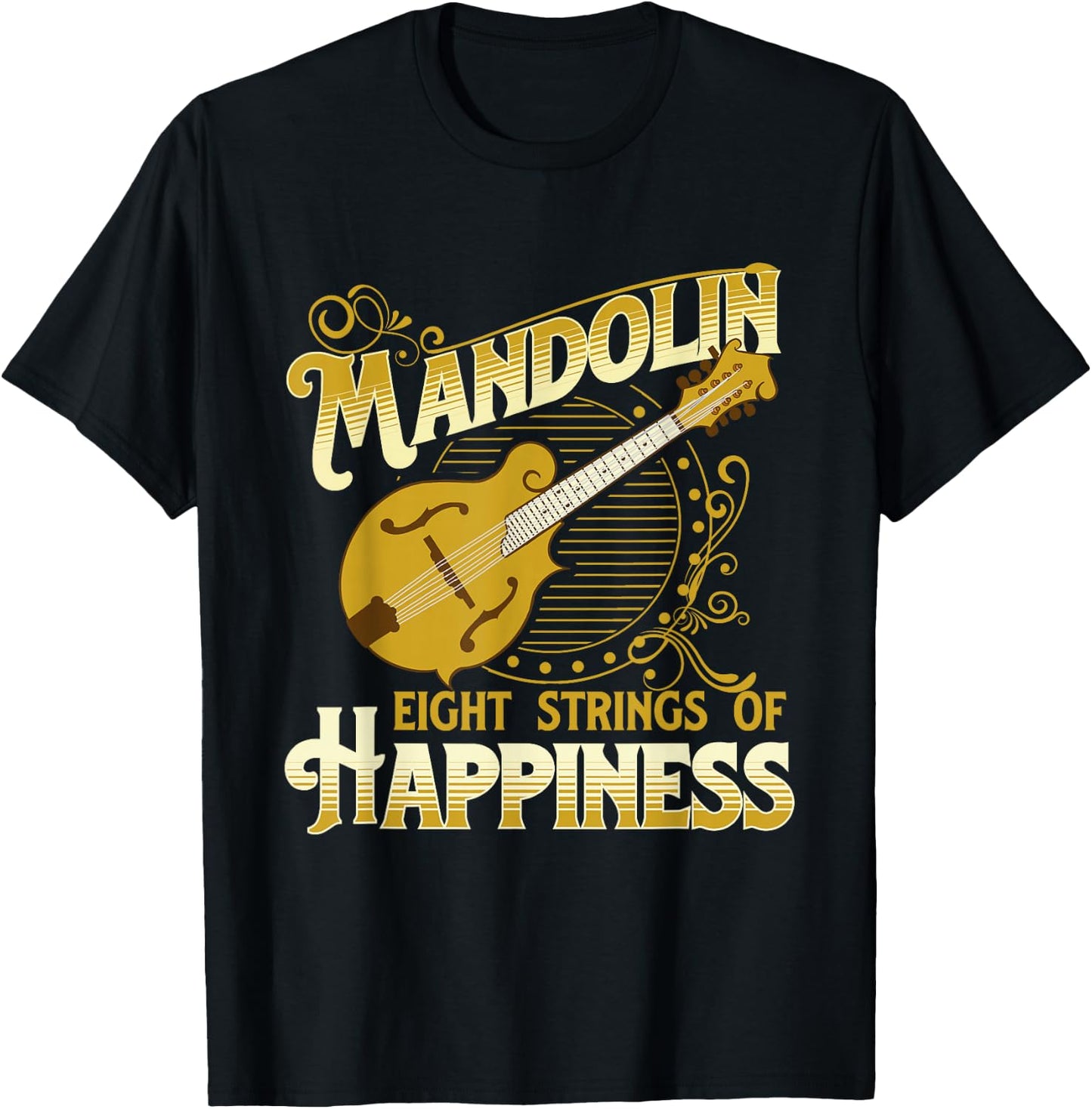 Mandolin Eight Strings Of Happiness - Mandolin Folk Player T-Shirt - T-Shirt | Black