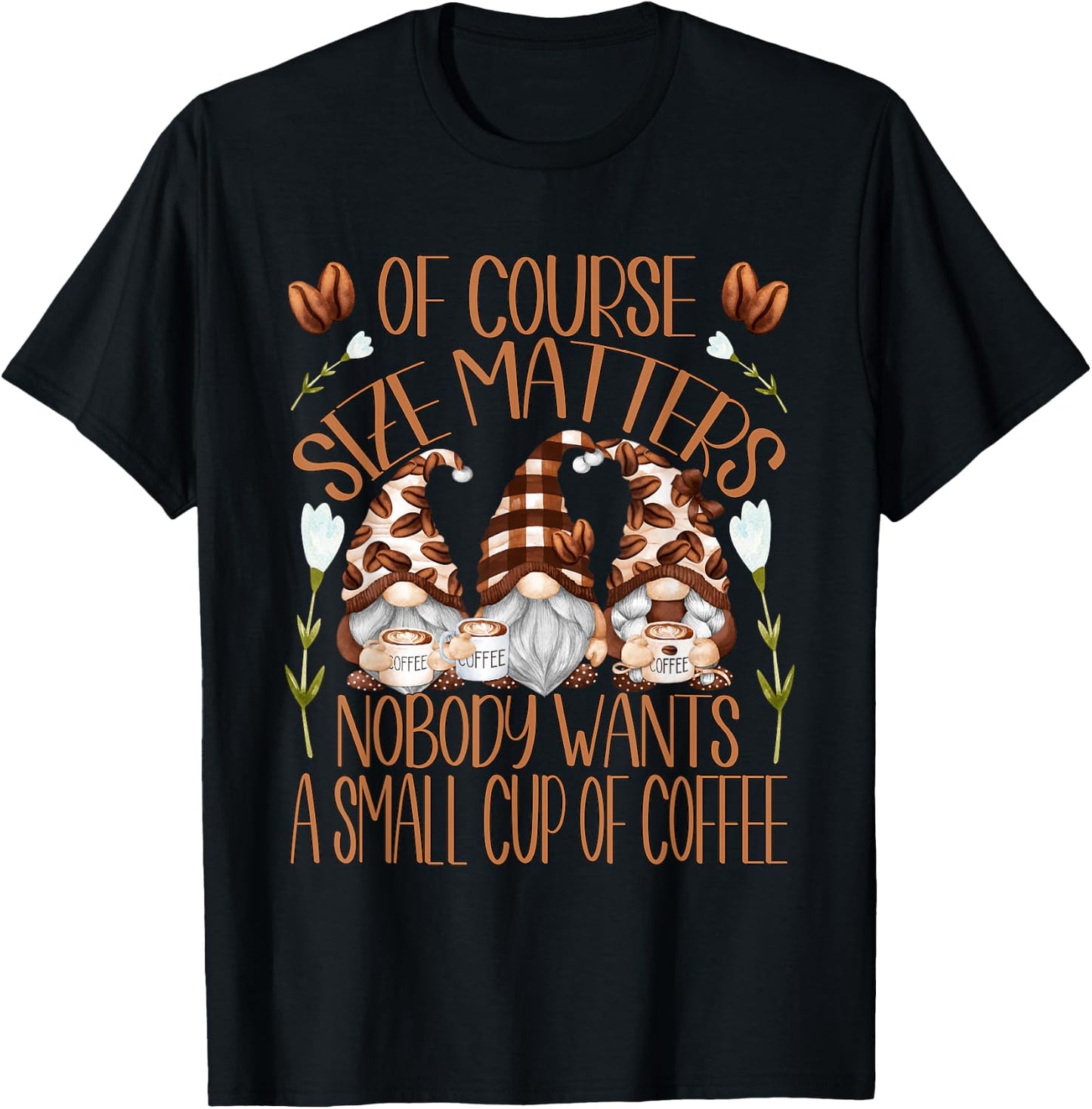 Funny Coffee Lover Quote Who Loves Coffee & Gnomes T-Shirt - T-Shirt | Black