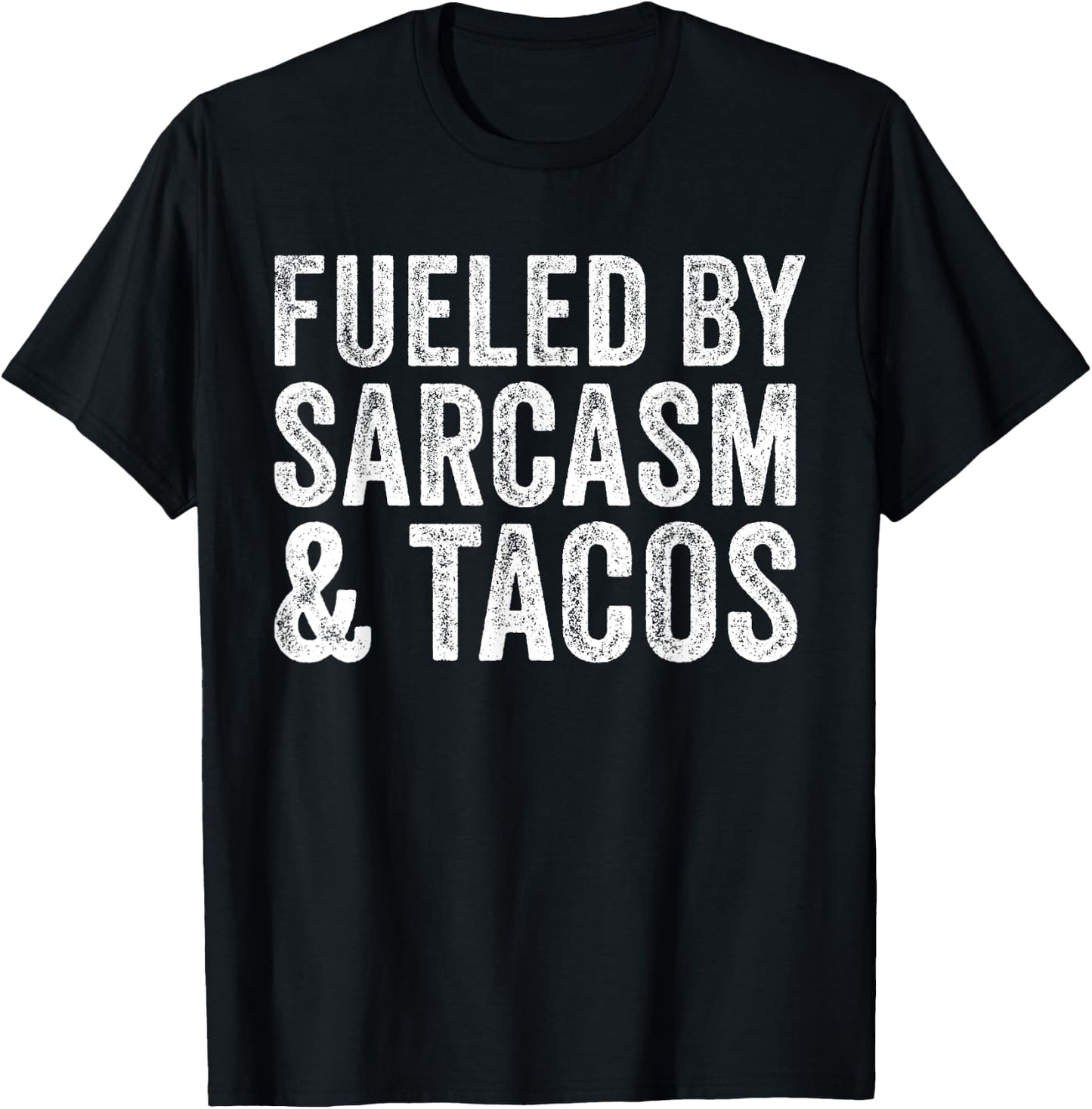 Fueled By Sarcasm & Tacos Funny Saying Sarcastic Vintage T-Shirt - T-Shirt | Black