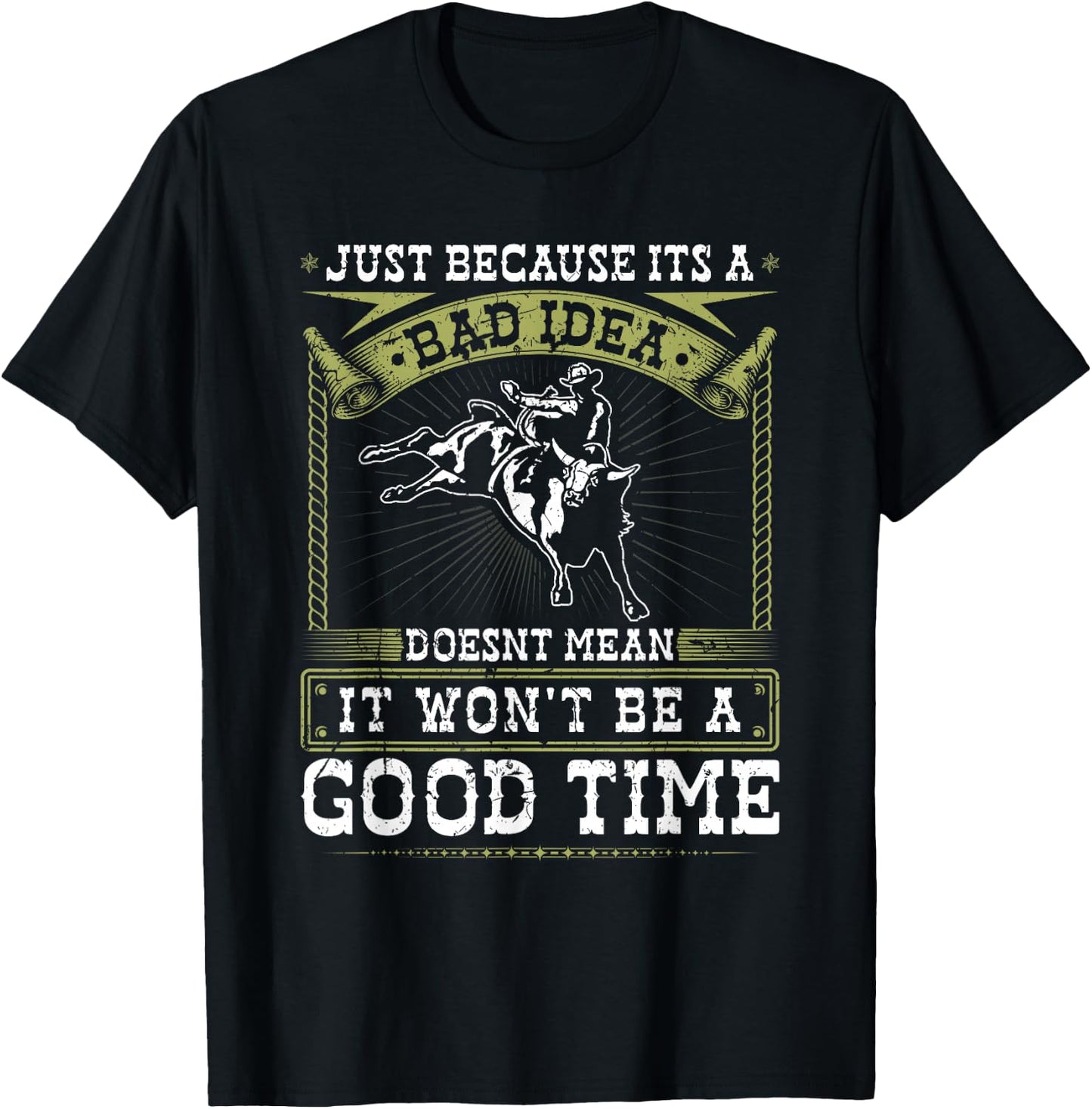 Jaripeos Bullriding Gear Wild West Country Outfits Bull Riding Bad Idea Good Time Rodeo Quote Bull Rider T-Shirt - T-Shirt | Black