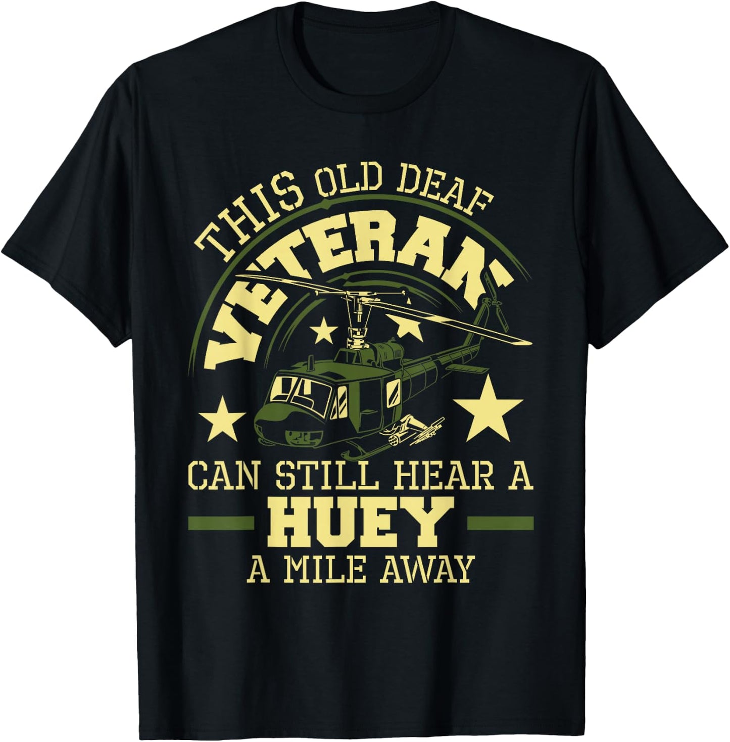 Hear A Huey A Mile Away - Helicopter Pilot Vietnam Veteran T-Shirt - T-Shirt | Black