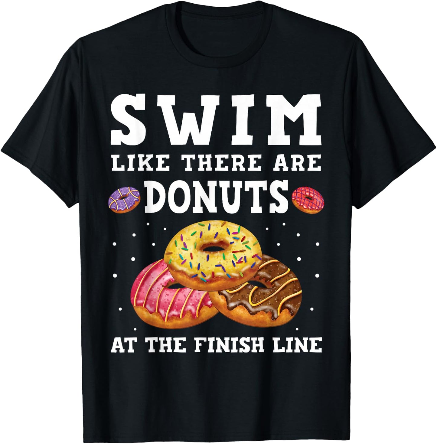 Swim Like There Are Donuts At The Finish Line Funny Swimmer T-Shirt - T-Shirt | Black