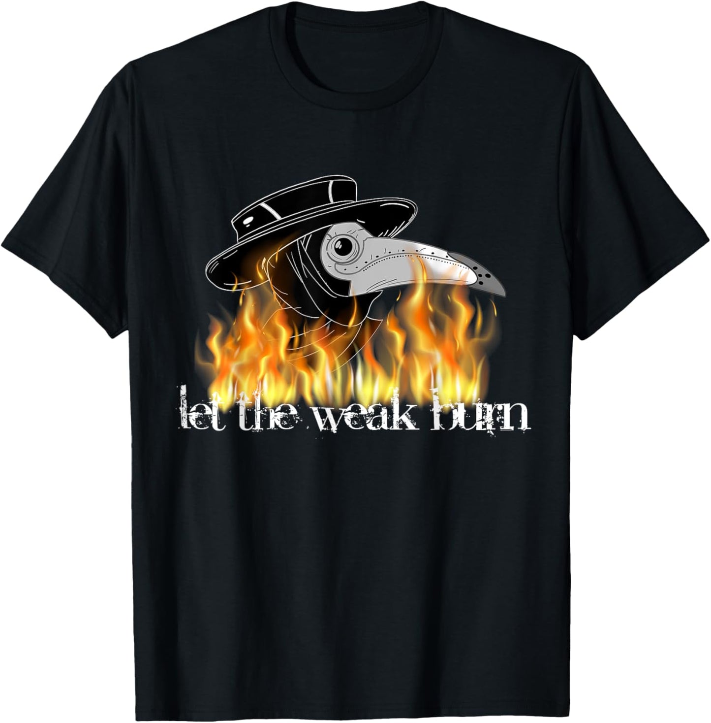 Plague doctor mask let the weak burn shirt medieval fantasy T-Shirt - T-Shirt | Black