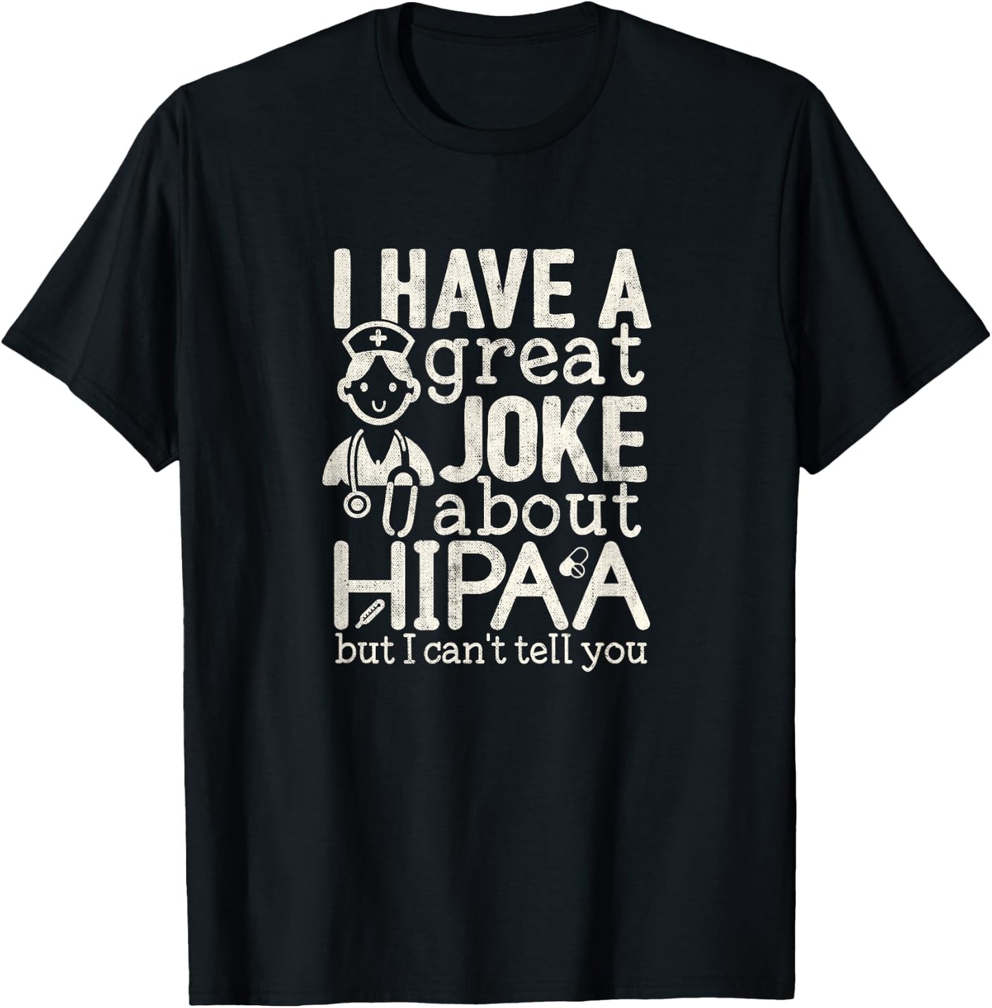 Funny Nursing Nurse T shirt Joke about HIPAA T-Shirt - T-Shirt | Black