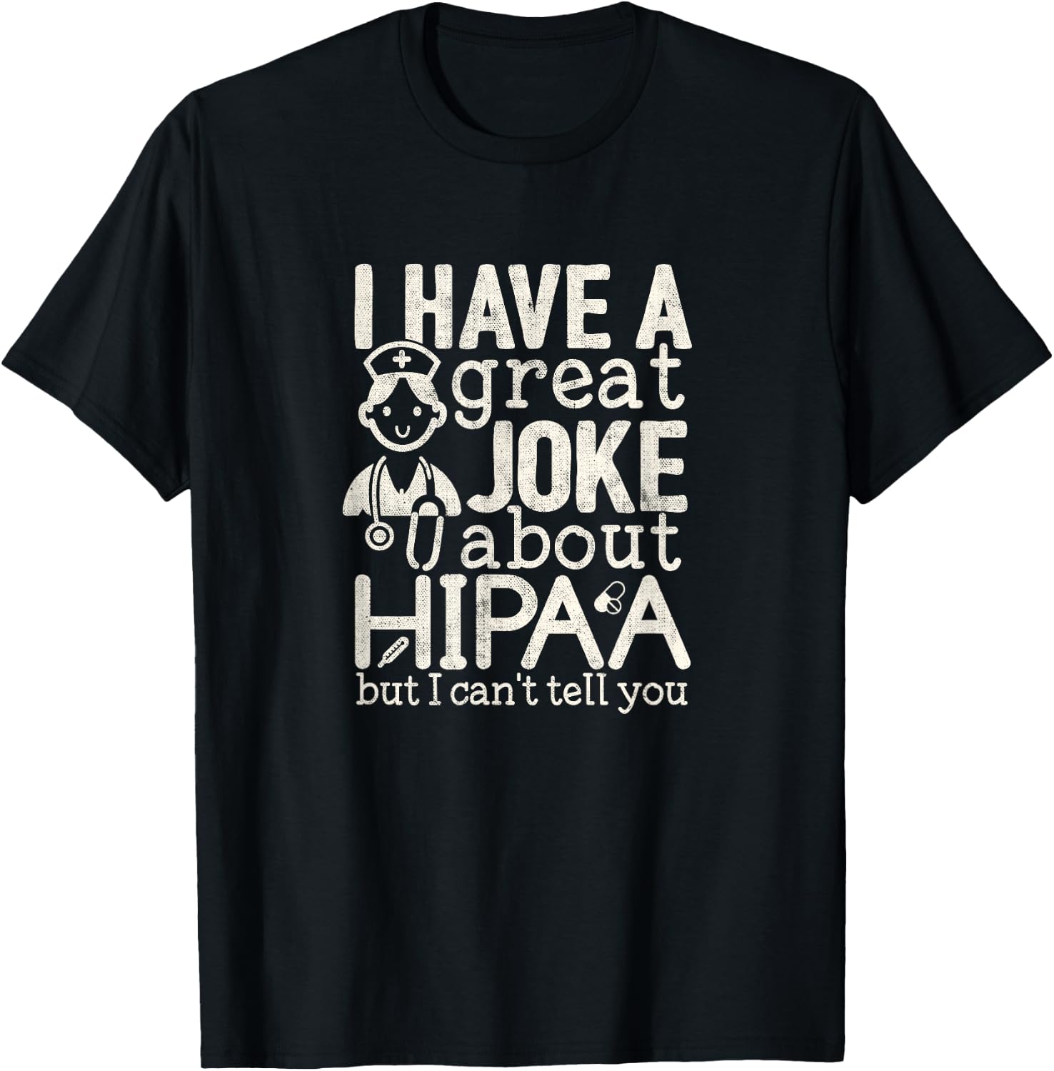 Funny Nursing Nurse T shirt Joke about HIPAA T-Shirt - T-Shirt | Black