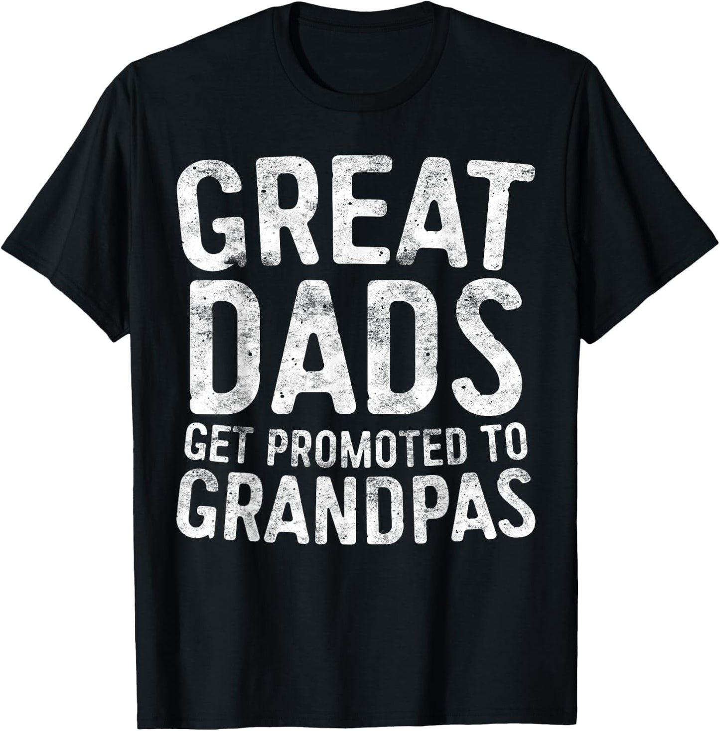 Great Dads Get Promoted To Grandpas Shirt Men Fathers Day T-Shirt - T-Shirt | Black