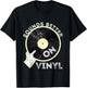 Sounds Better On Vinyl Record Player Old School DJ Turntable T-Shirt - T-Shirt | Black