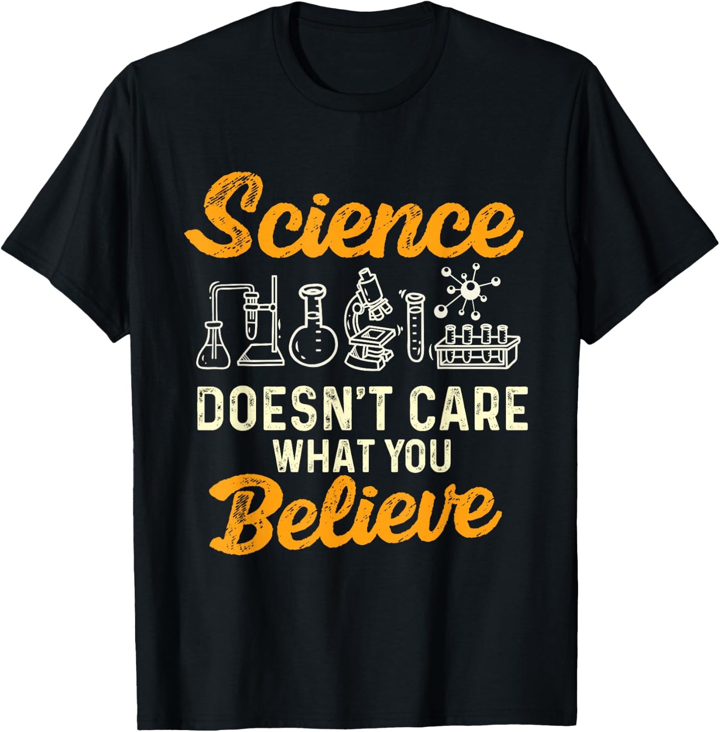 Science Doesn't Care What You Believe - Science Fan T-Shirt - T-Shirt | Black