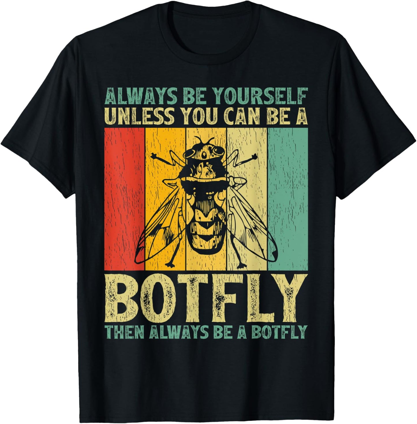 Vintage Always Be Yourself Unless You Can Be A Botfly T-Shirt - T-Shirt | Black