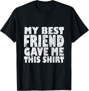 My Best Friend Gave Me This Funny BFF Bestie Graphic T-Shirt - T-Shirt | Black