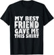 My Best Friend Gave Me This Funny BFF Bestie Graphic T-Shirt - T-Shirt | Black