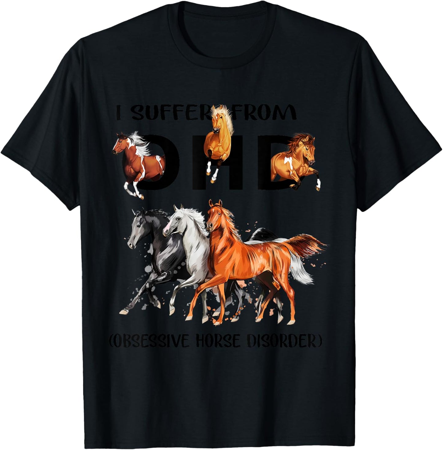 Funny Horses I Suffer From OHD Obsessive Horse Disorder T-Shirt - T-Shirt | Black