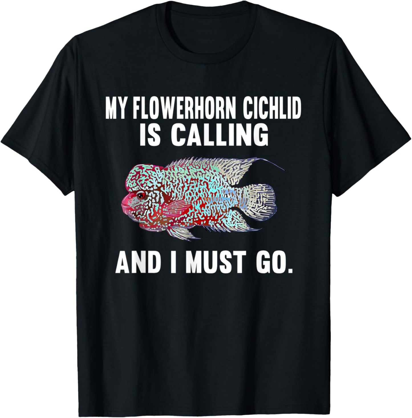 My Flowerhorn Cichlids Is Calling And I Must Go Funny Fish T-Shirt - T-Shirt | Black