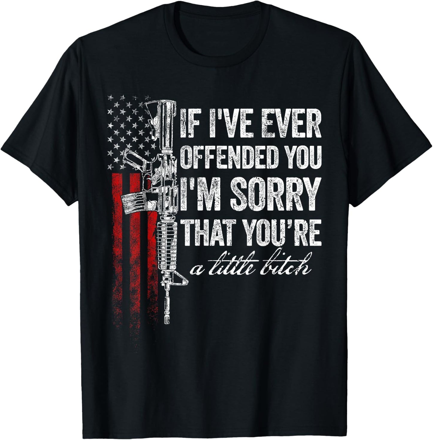 If I've Ever Offended You I'm Sorry American Flag T-Shirt - T-Shirt | Black