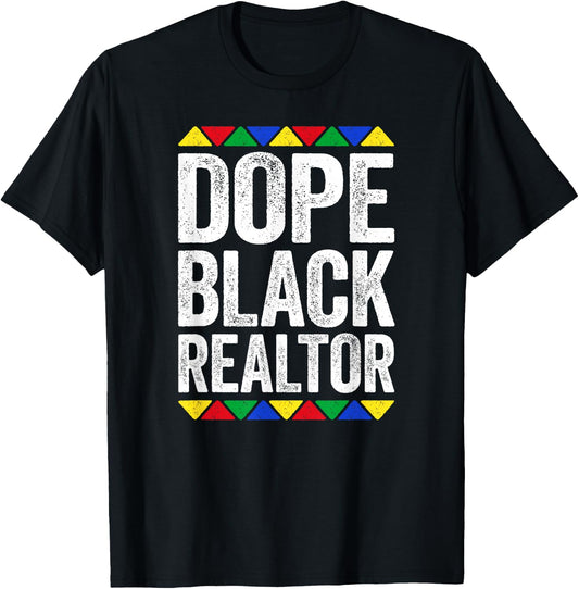 Dope Black Realtor Shirt Men Women Black History Month T-Shirt - T-Shirt | Black