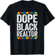 Dope Black Realtor Shirt Men Women Black History Month T-Shirt - T-Shirt | Black