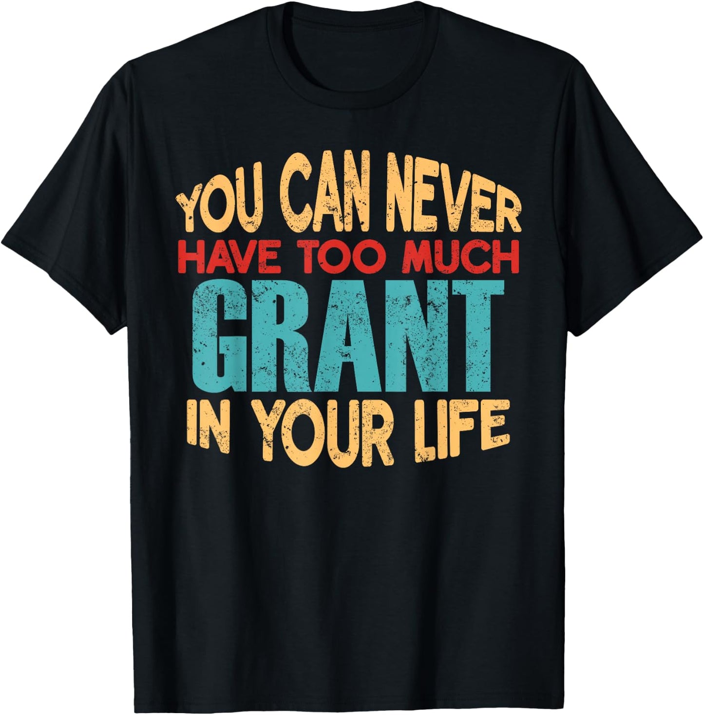 Funny Grant Personalized First Name Joke Item T-Shirt - T-Shirt | Black