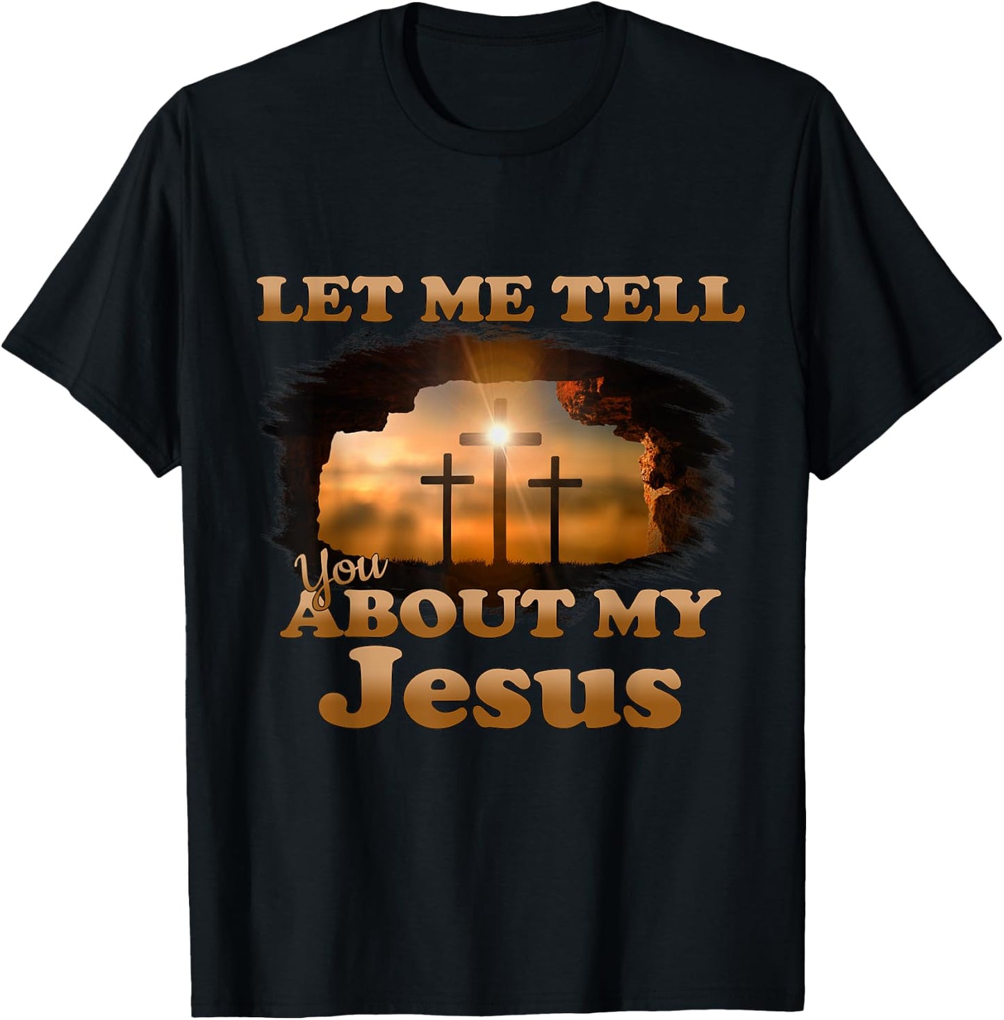Let Me Tell You About My Jesus Men Women Christian Bible God T-Shirt - T-Shirt | Black