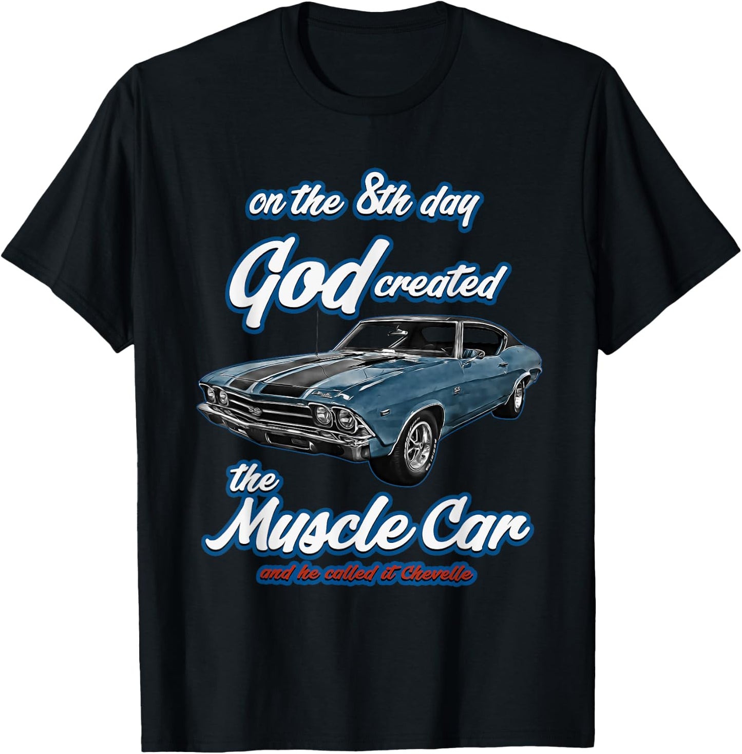 8th day god created,1968 Chevelle,Muscle Car,SS454,SS427,SS T-Shirt - T-Shirt | Black