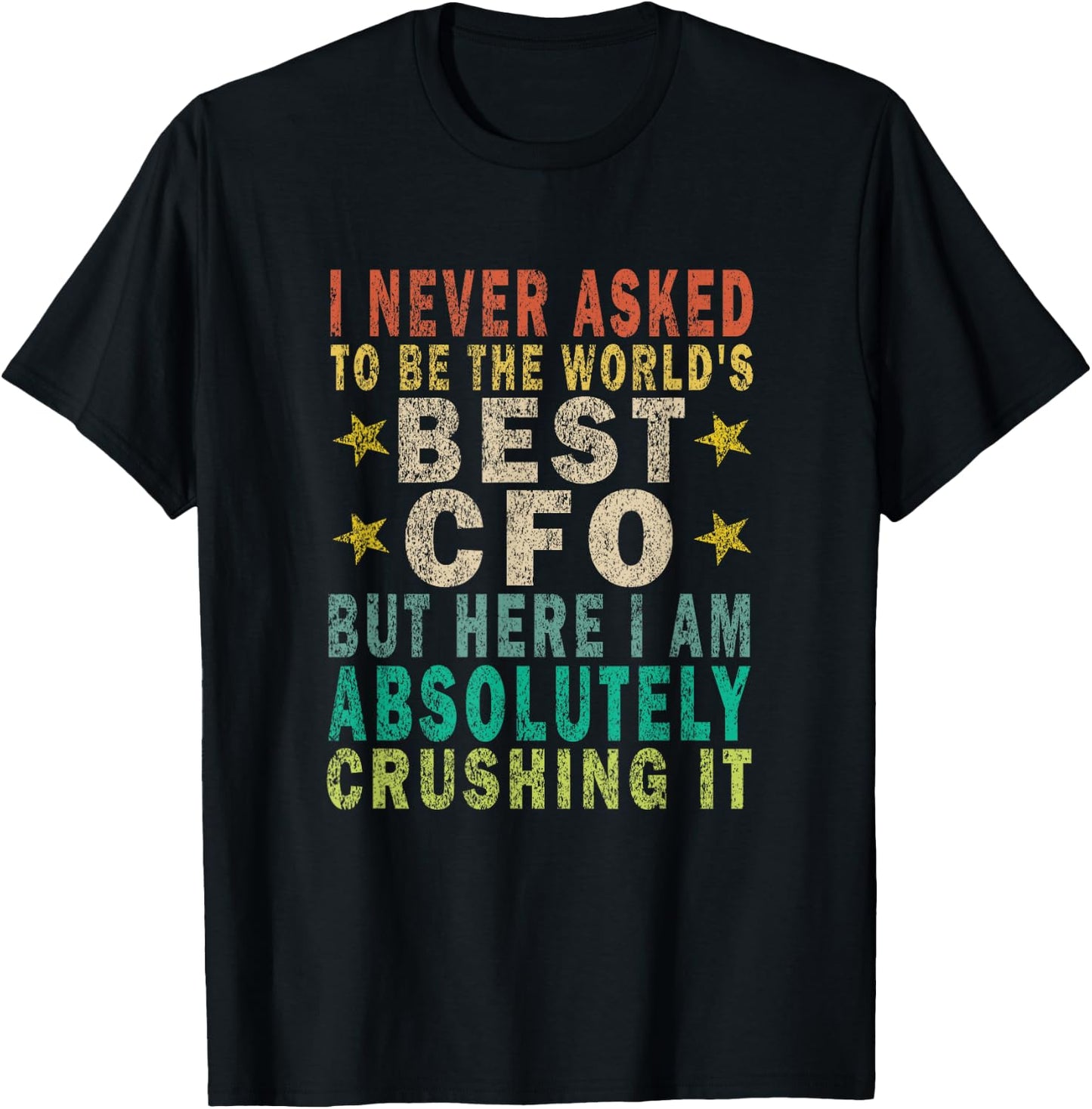 I Never Asked to Be the World's Best CFO but Funny Retro T-Shirt - T-Shirt | Black