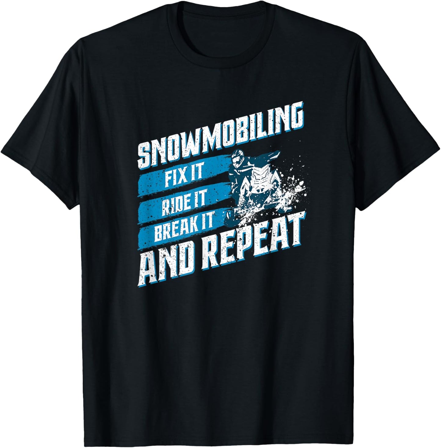 Snowmobile Fix It Ride It Break It Winter Sports Motor Sled T-Shirt - T-Shirt | Black