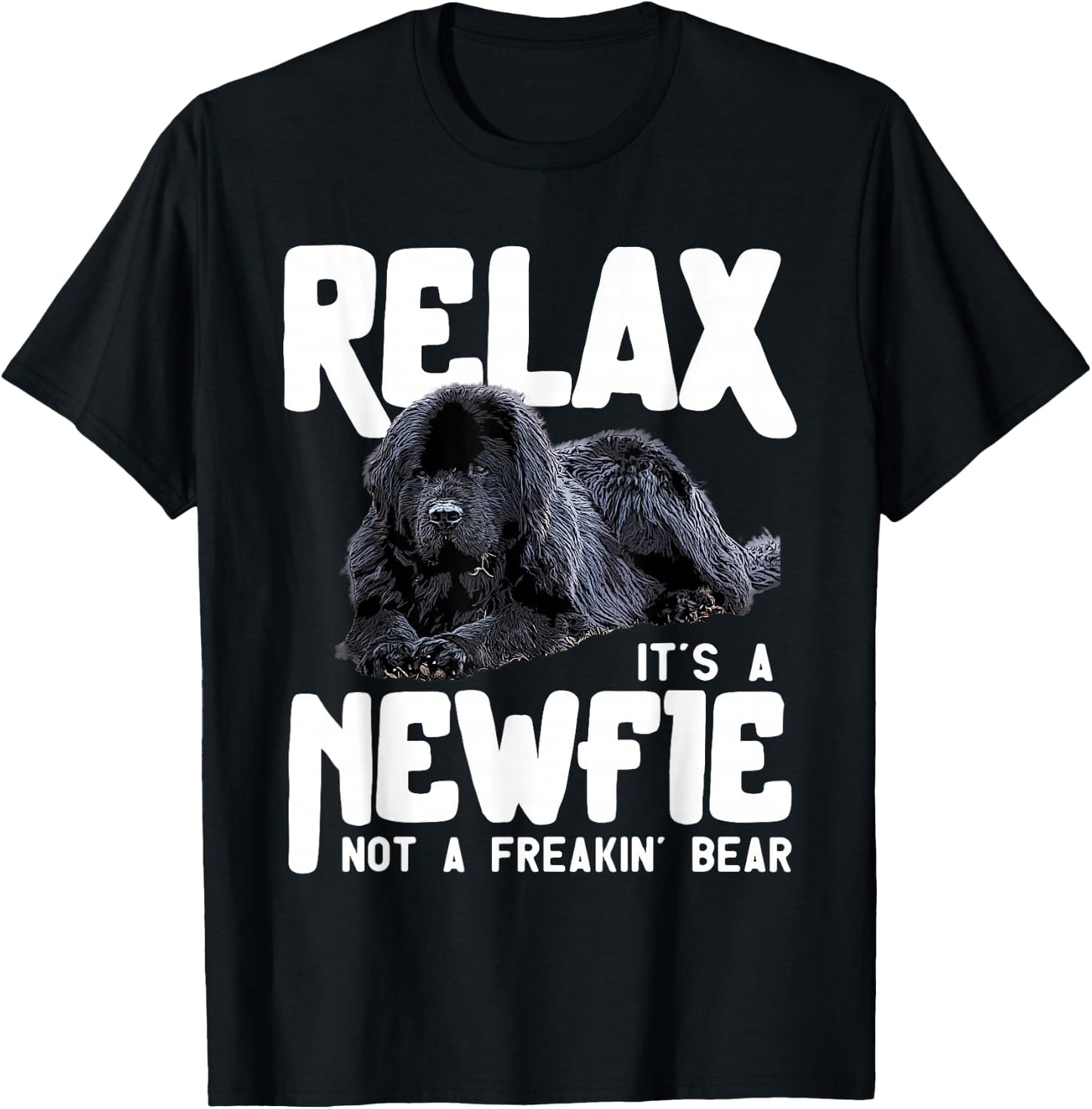 Relax It's A Newfie Not A Freakin' Bear - Newfoundland Dog T-Shirt - T-Shirt | Black