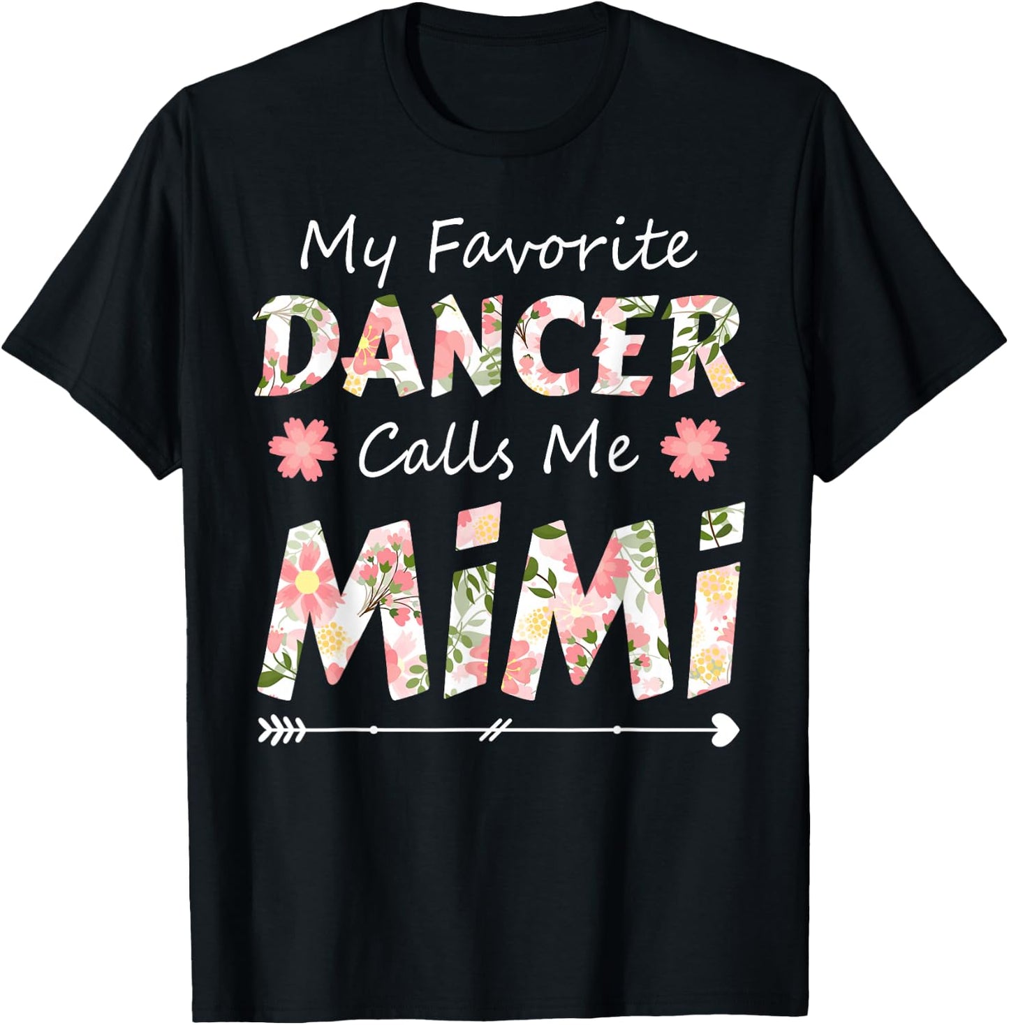 My Favorite Dancer Calls Me Mimi Flower Dancing T-Shirt - T-Shirt | Black