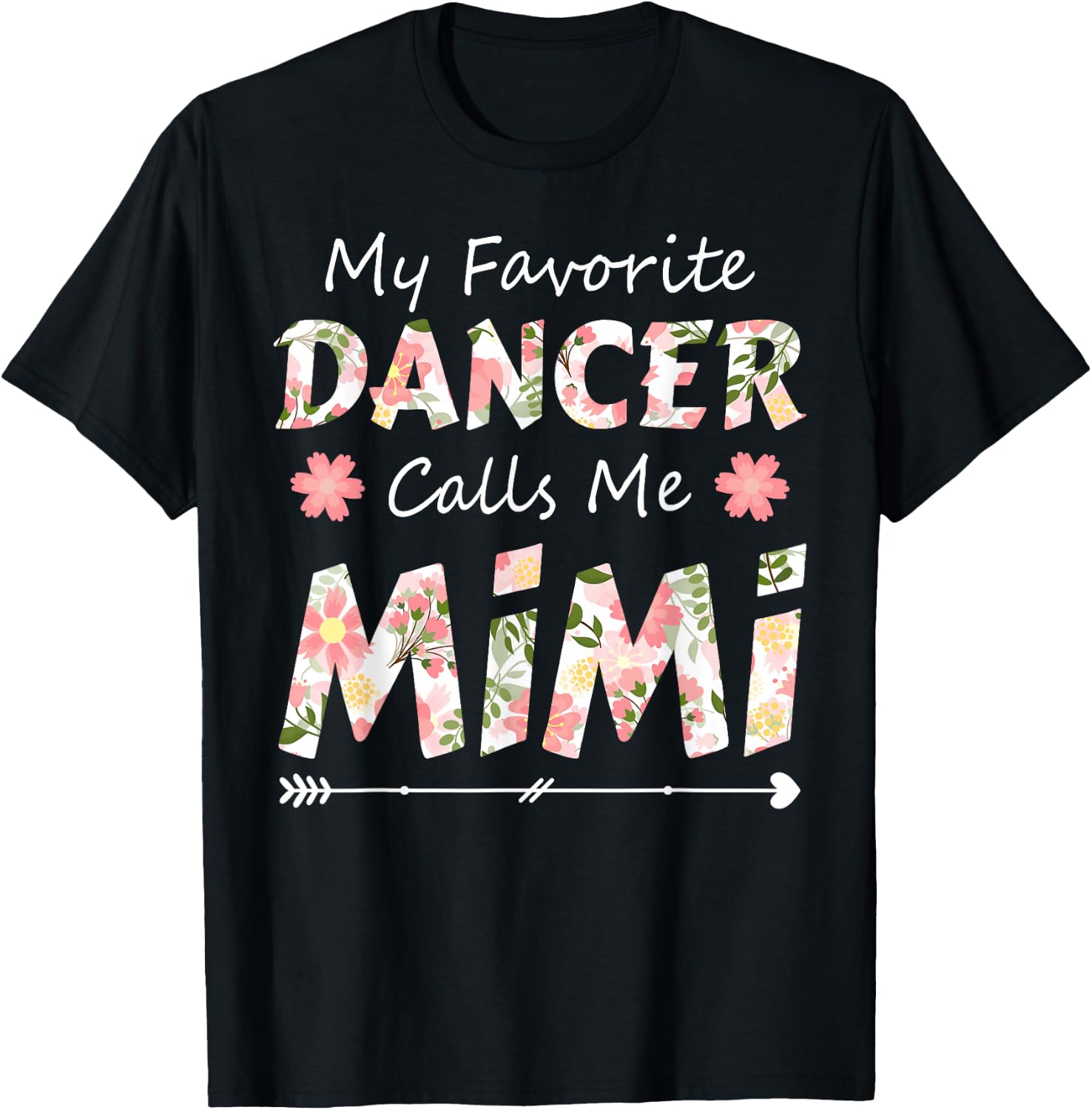 My Favorite Dancer Calls Me Mimi Flower Dancing T-Shirt - T-Shirt | Black