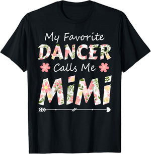 My Favorite Dancer Calls Me Mimi Flower Dancing T-Shirt - T-Shirt | Black