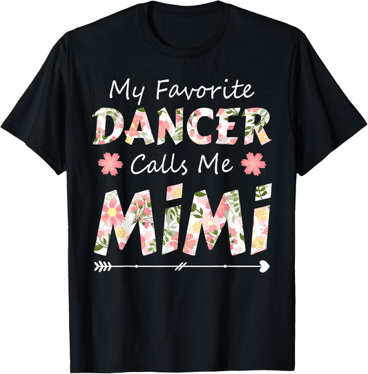 My Favorite Dancer Calls Me Mimi Flower Dancing T-Shirt - T-Shirt | Black