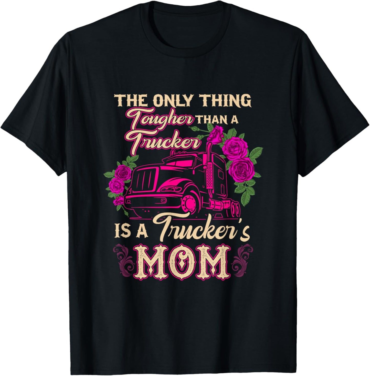 Trucker's Mom Truck Driver Driving Tougher Gift Apparel T-Shirt - T-Shirt | Black