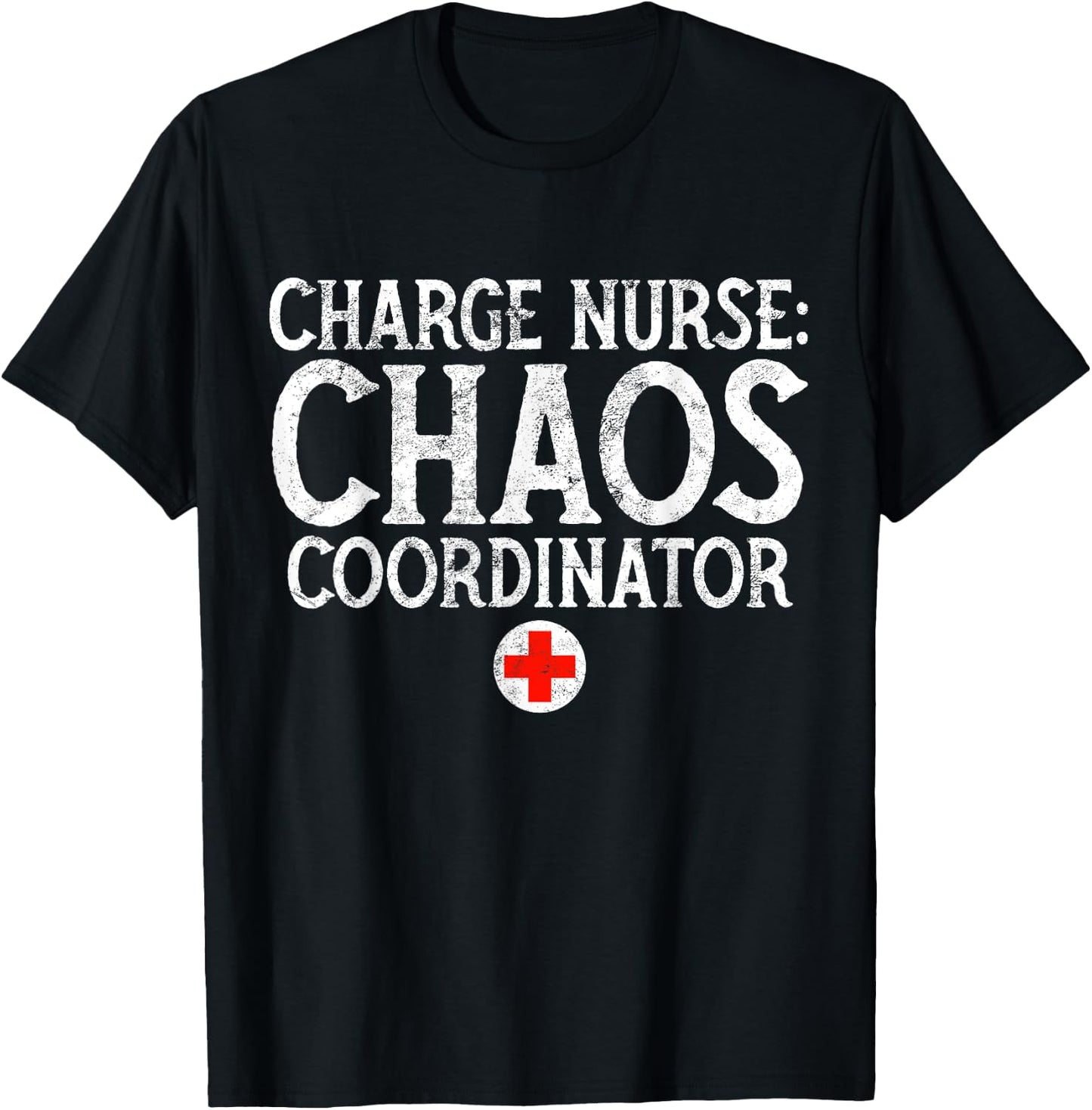 Charge Nurse Chaos Coordinator Funny RN Nurse Gift T-Shirt - T-Shirt | Black