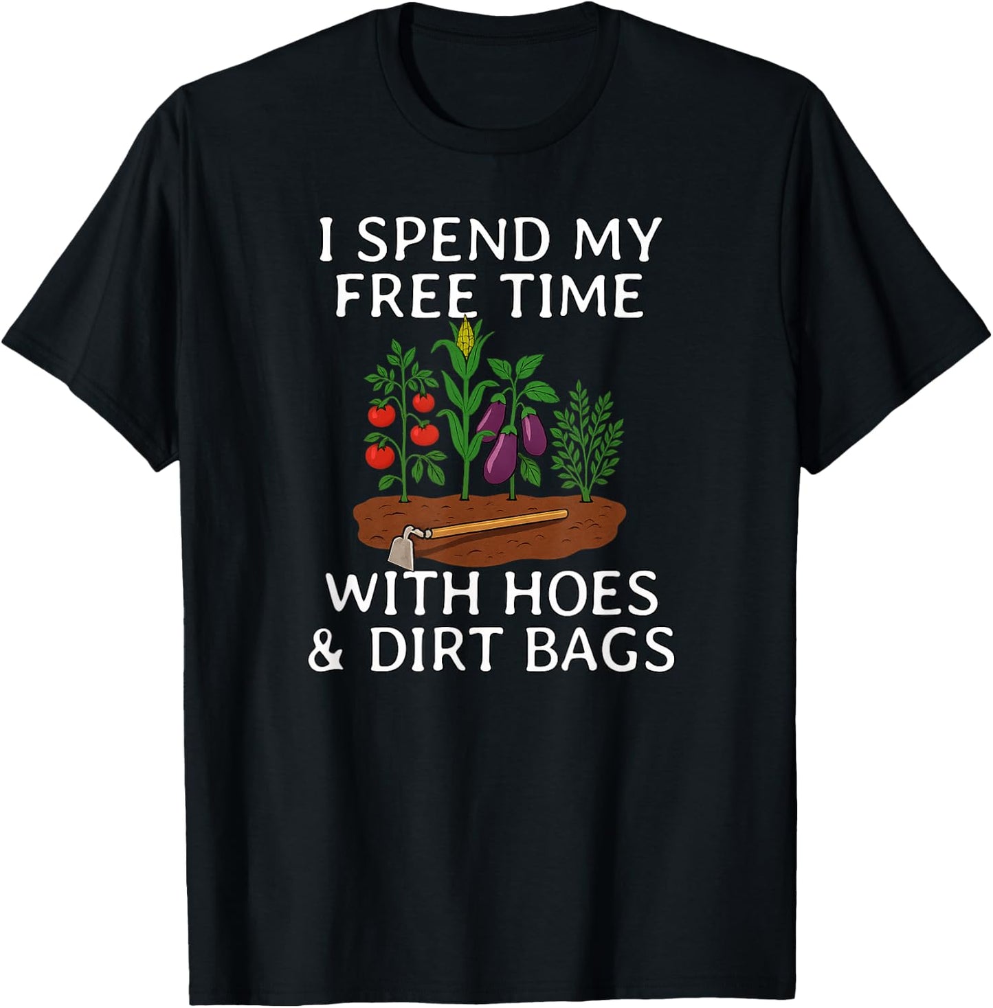 Funny I Spend Free Time with Hoes & Dirt Bags Gardening T-Shirt - T-Shirt | Black