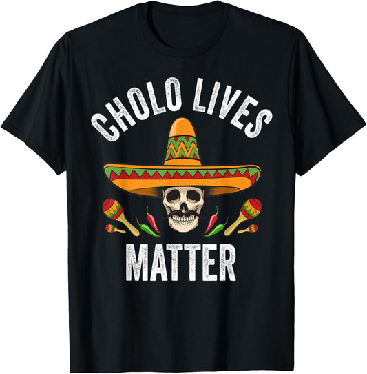 Cholo Lives Matter Shirt Funny Mexican Skull Cinco De Mayo T-Shirt - T-Shirt | Black