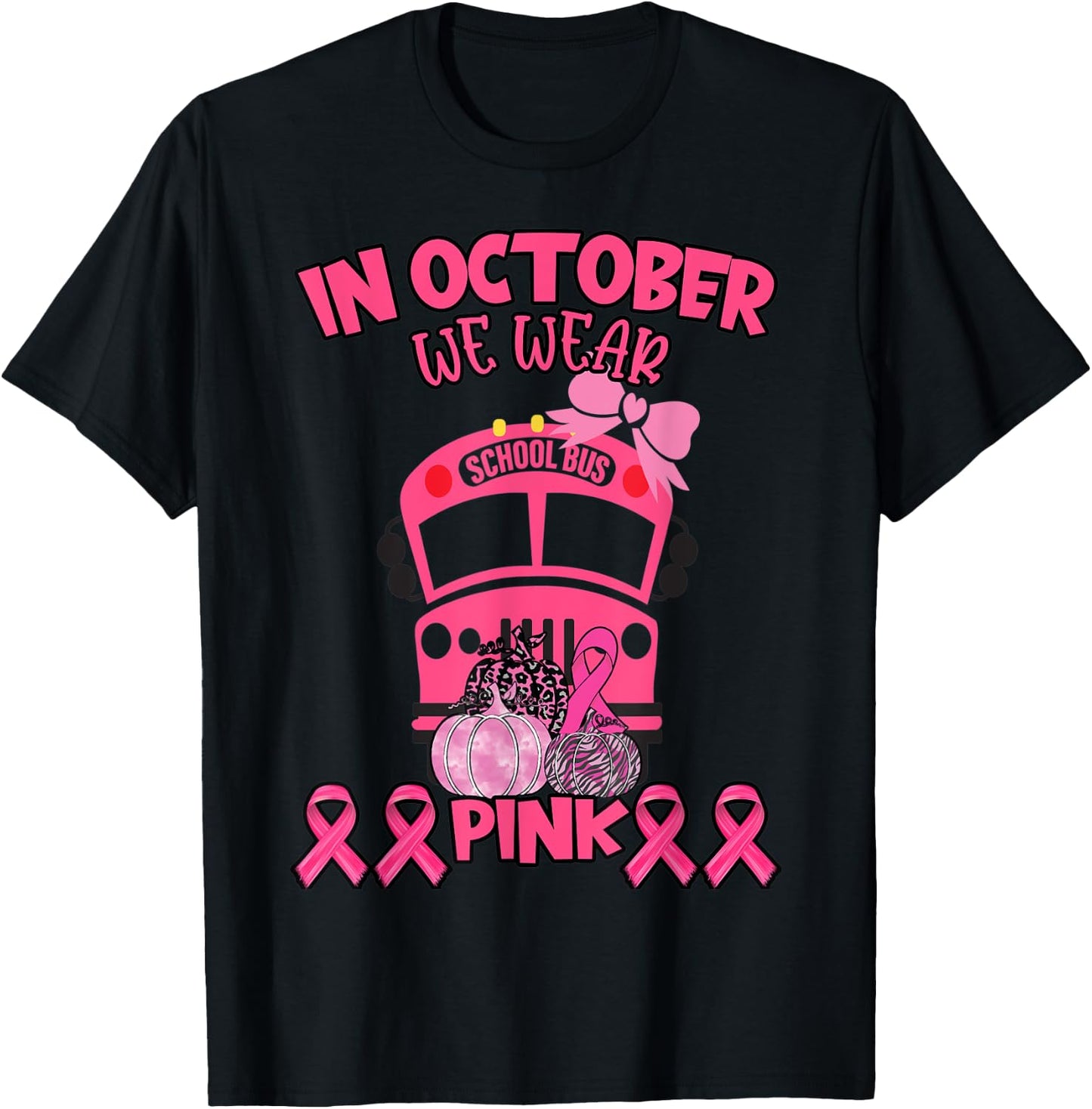 In October We Wear Pink School Bus Breast Cancer Awareness T-Shirt - T-Shirt | Black
