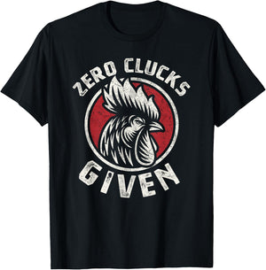 Zero Clucks Given Chicken Lover Rooster Farmer Gift T-Shirt - T-Shirt | Black