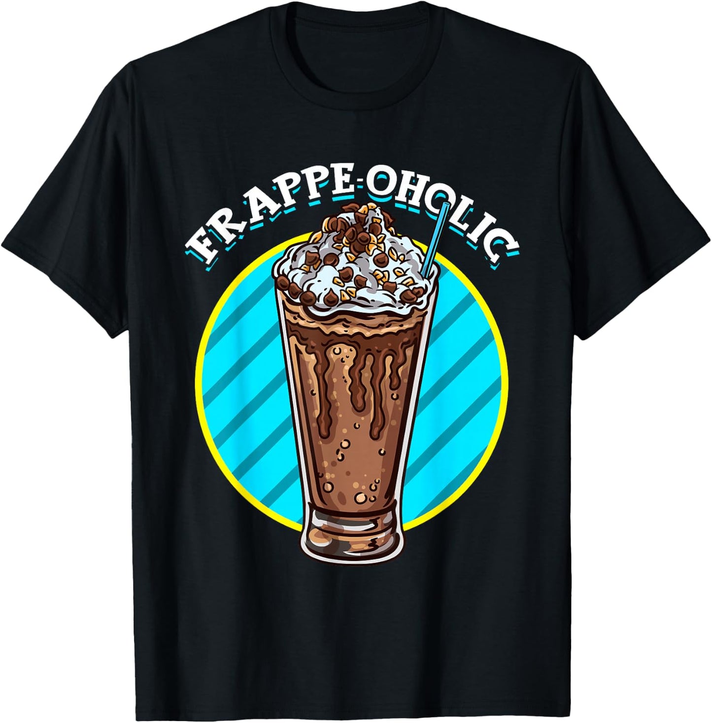 Mocha Frappe Funny Frappe-oholic Addiction Coffee Caffeine T-Shirt - T-Shirt | Black