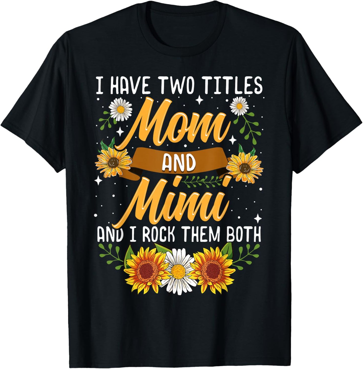 I Have Two Titles Mom And Mimi Shirt Mothers Day Gifts T-Shirt - T-Shirt | Black
