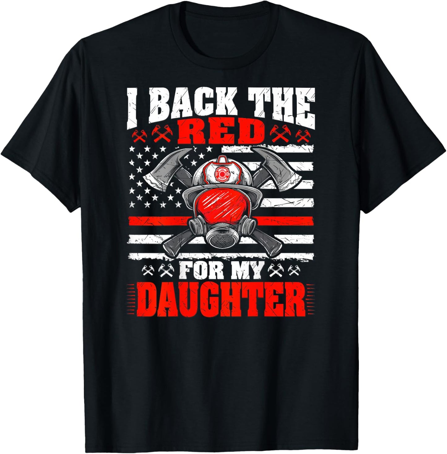 I Back The Red For My Daughter - Proud Firefighter's Mom Dad T-Shirt - T-Shirt | Black