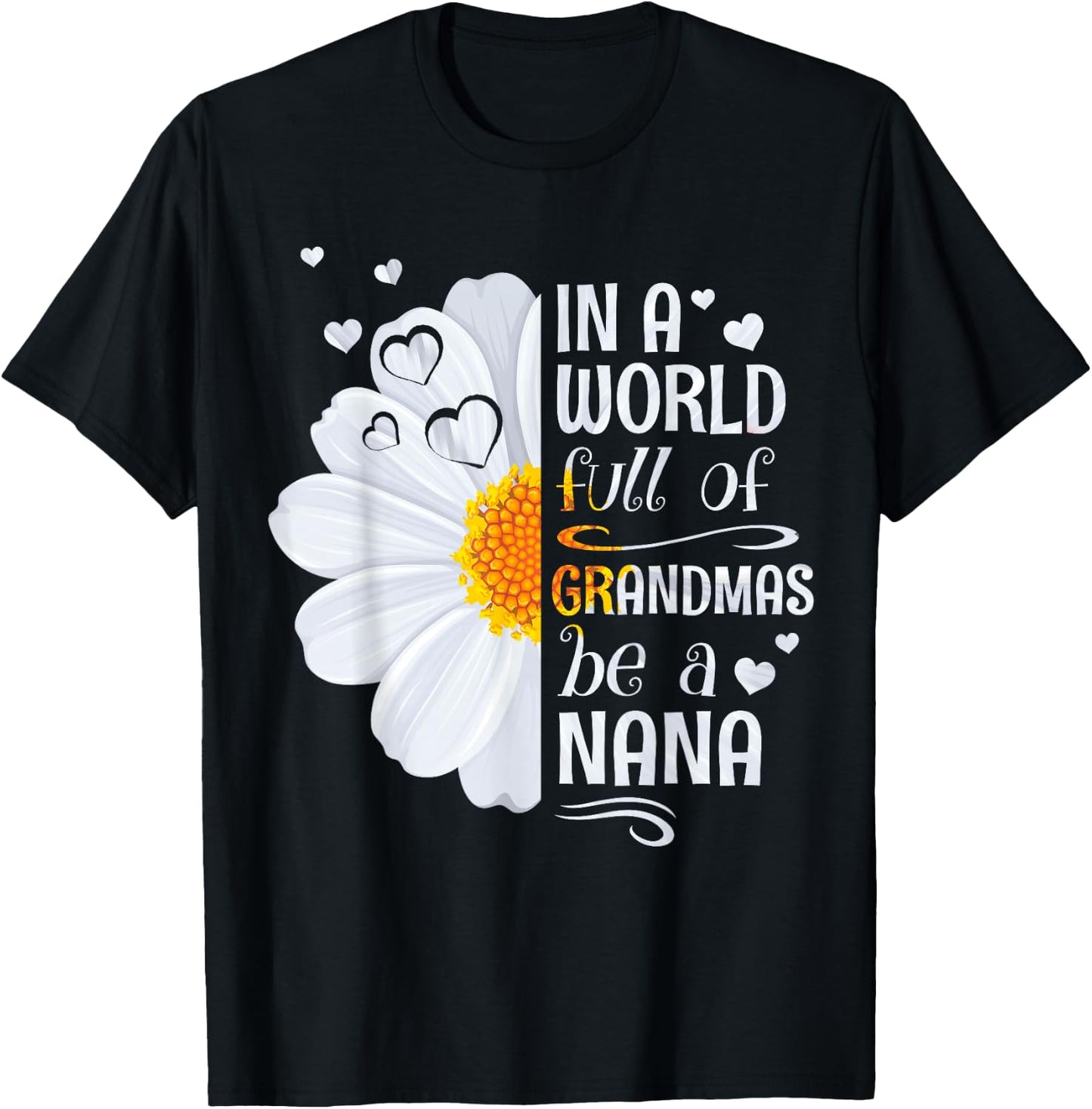 In a World Full of Grandmas Be a Nana Daisy Flower Grandma T-Shirt - T-Shirt | Black