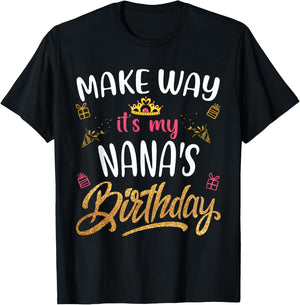 Birthday grandma family Make way it's my Nana's birthday T-Shirt - T-Shirt | Black