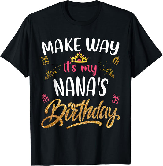 Birthday grandma family Make way it's my Nana's birthday T-Shirt - T-Shirt | Black