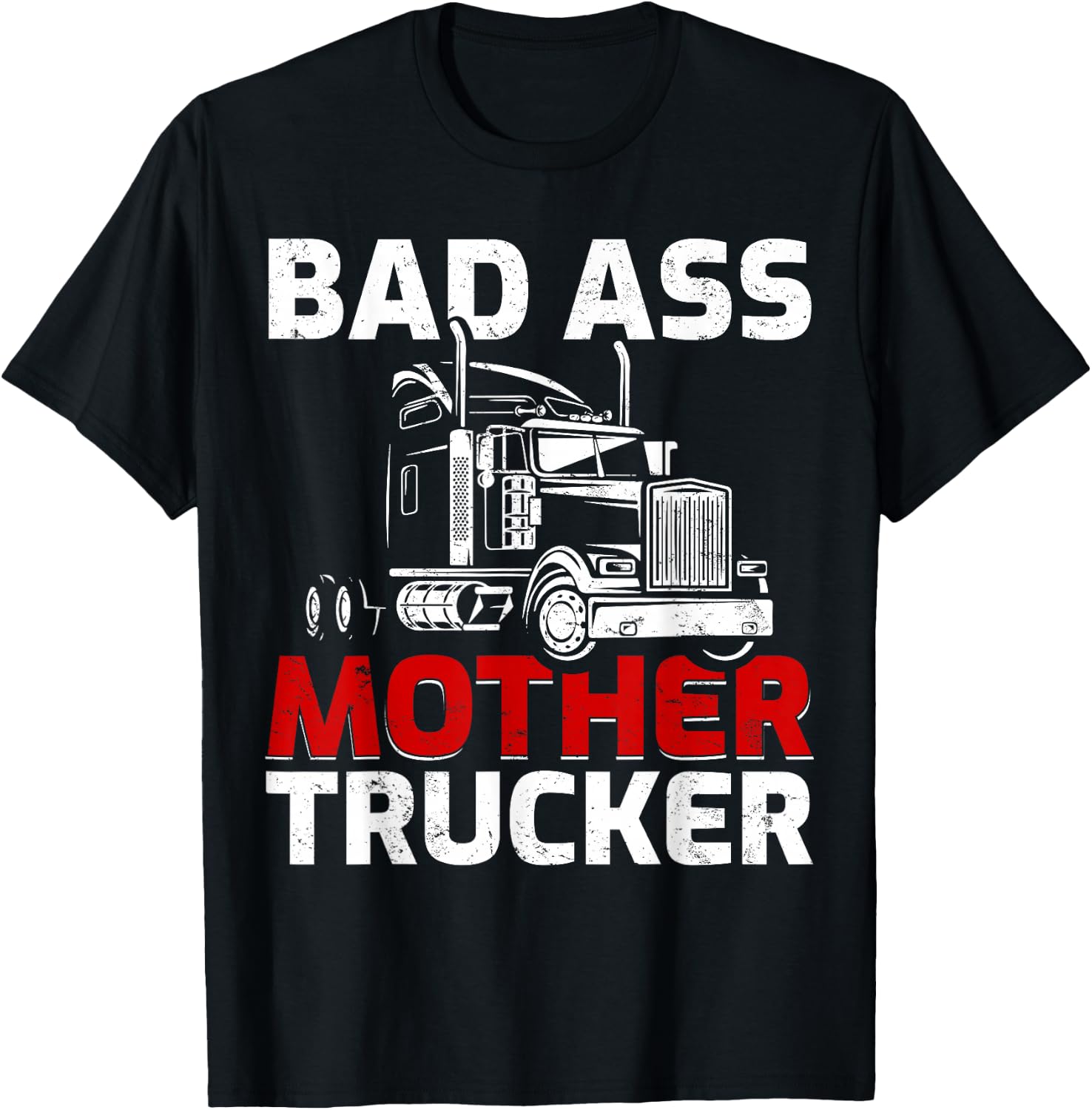 Funny Truck Driving Badass Mother Trucker T-Shirt - T-Shirt | Black