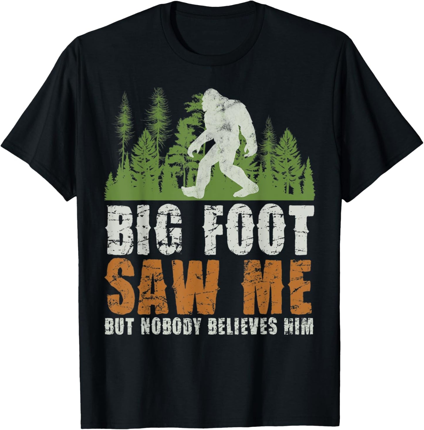 Bigfoot Saw Me But Nobody Believes Him Sasquatch Forest T-Shirt - T-Shirt | Black