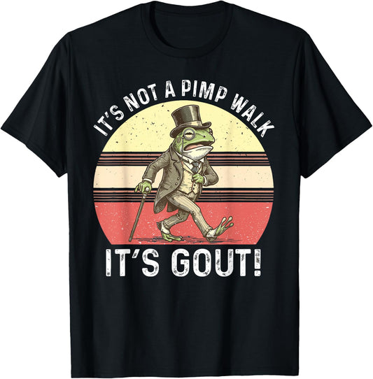 It's Not A Pimp Walk It's Gout Funny Frog T-Shirt - T-Shirt | Black