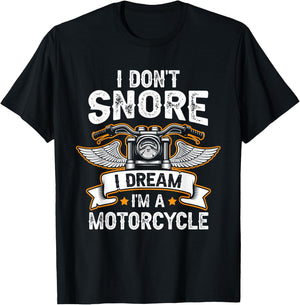 Funny I Don't Snore I Dream I'm A Motorcycle Biker T-Shirt - T-Shirt | Black