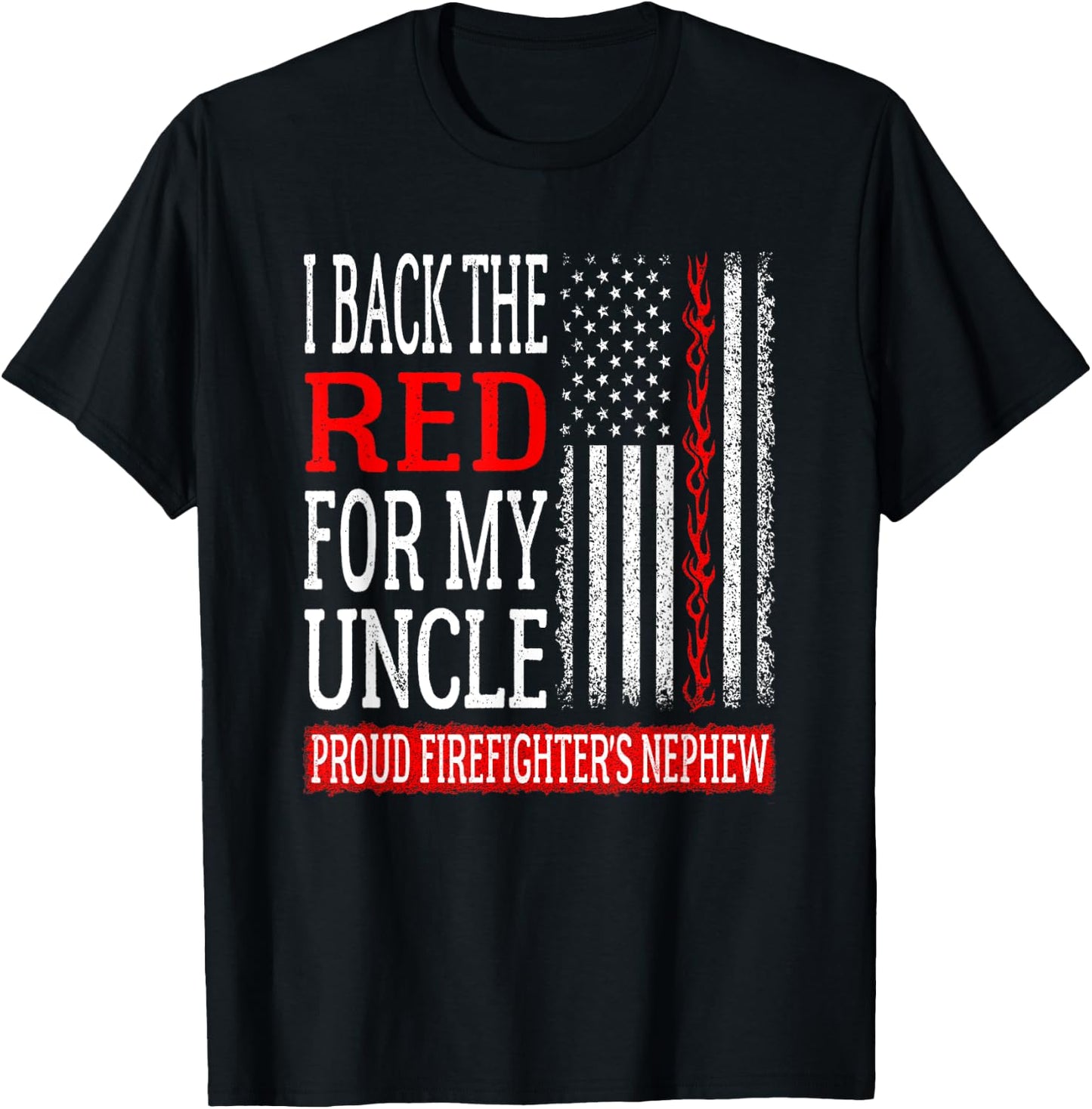 I Back The Red For My Uncle Firefighter's Nephew Fire Family T-Shirt - T-Shirt | Black