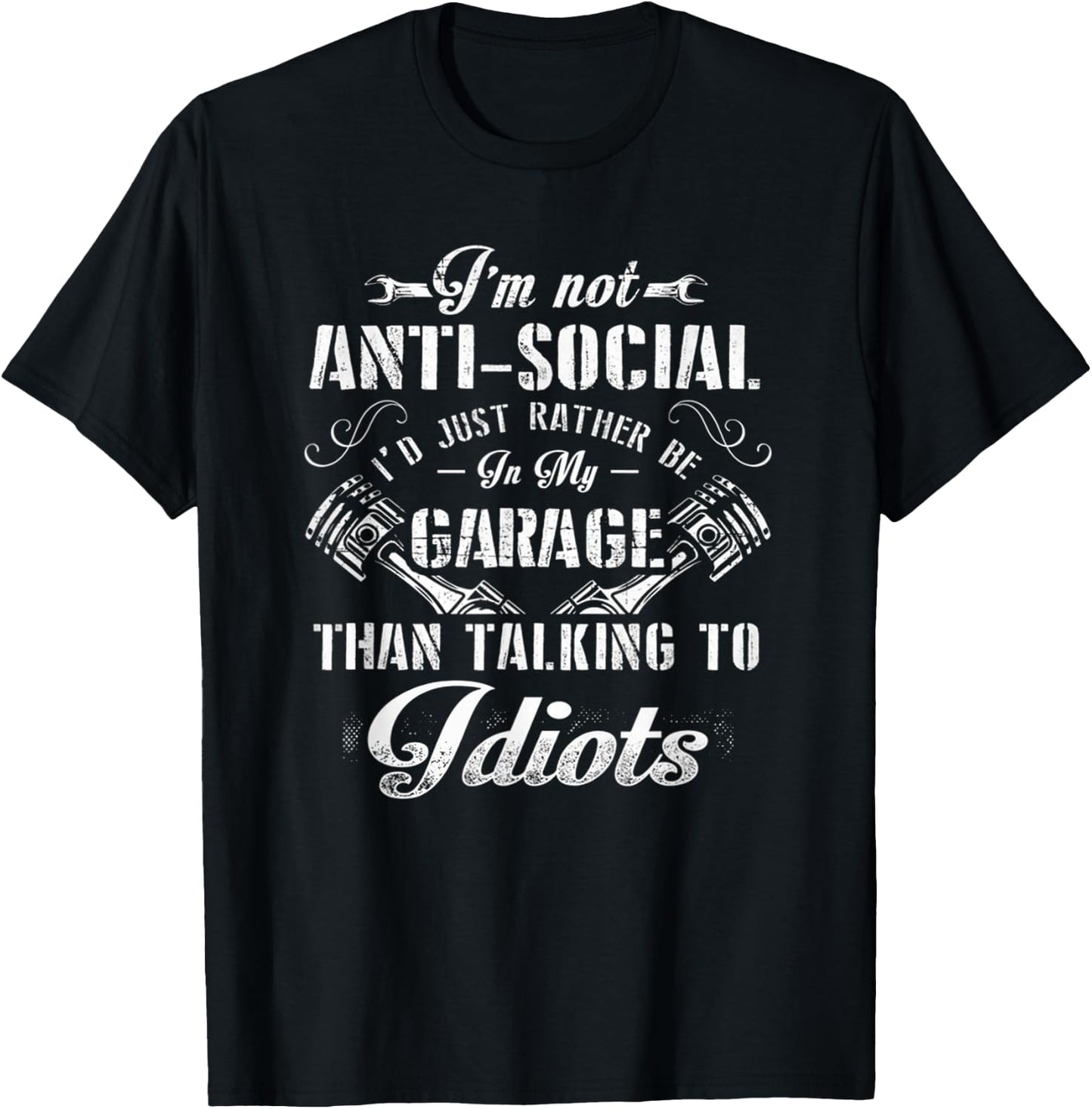 I'm not anti-social I'd just rather be in my garage T-Shirt - T-Shirt | Black